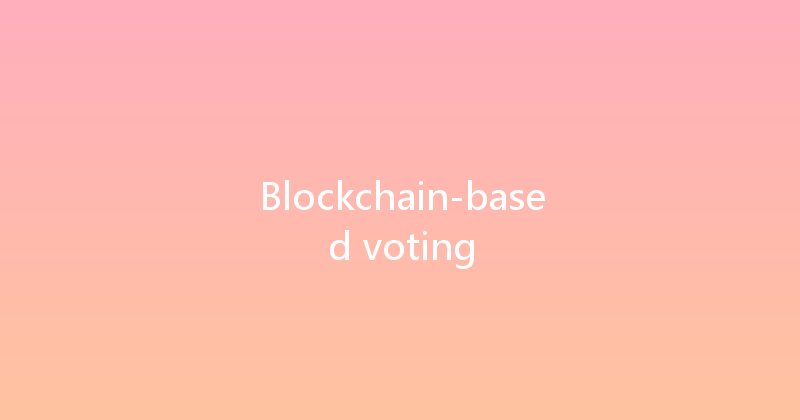 Blockchain-based voting 