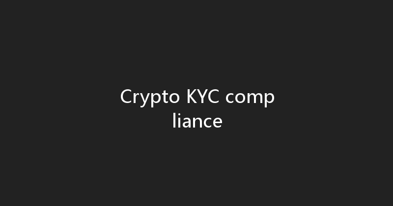 Crypto KYC compliance 