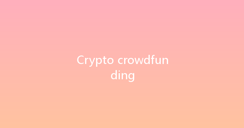 Crypto crowdfunding 