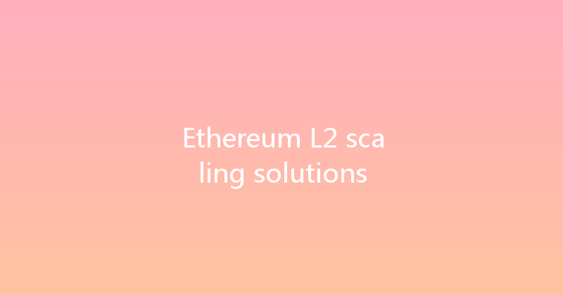 Ethereum L2 scaling solutions 
