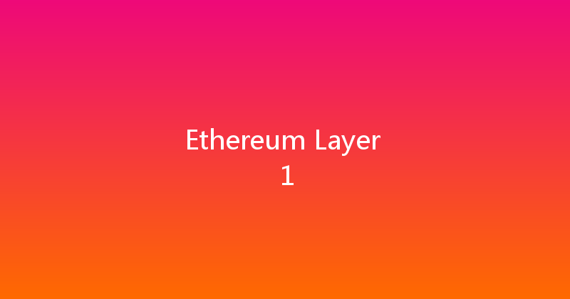 Ethereum Layer 1 
