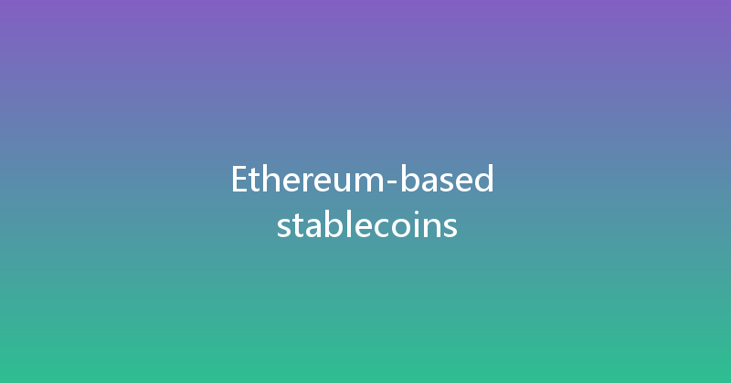 Ethereum-based stablecoins 