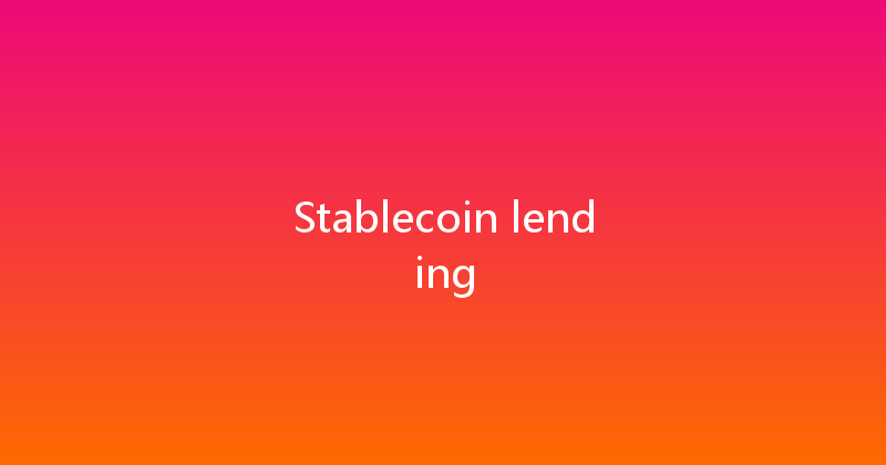 Stablecoin lending 