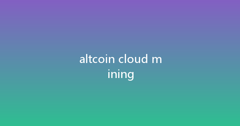 altcoin cloud mining 