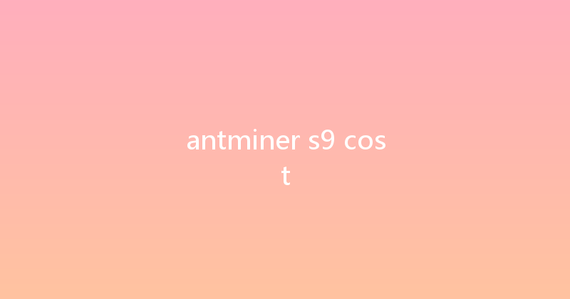 antminer s9 cost 
