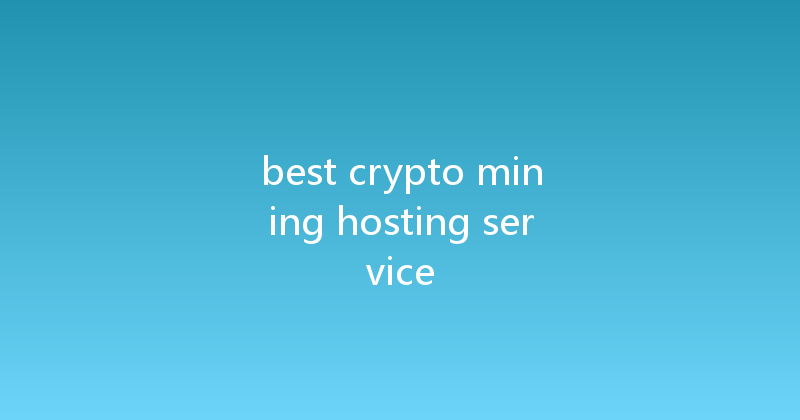 best crypto mining hosting service 