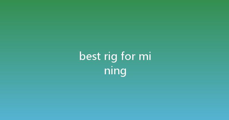 best rig for mining 