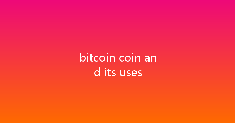 bitcoin coin and its uses 
