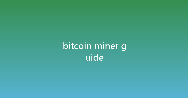 bitcoin miner guide 