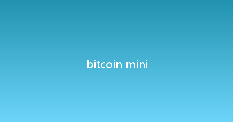 bitcoin mini 