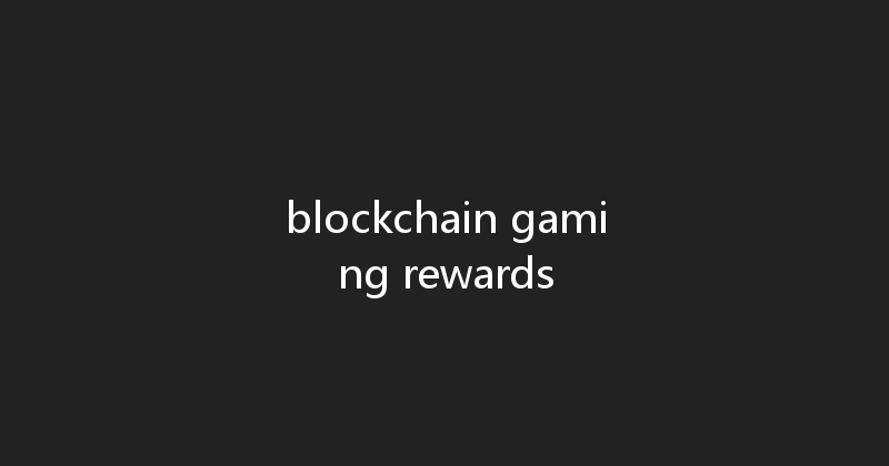 blockchain gaming rewards 
