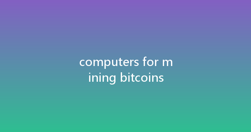 computers for mining bitcoins 