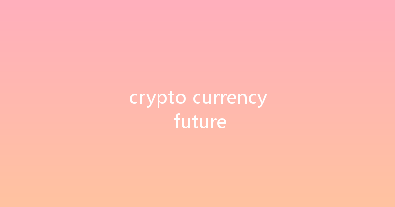 crypto currency future 