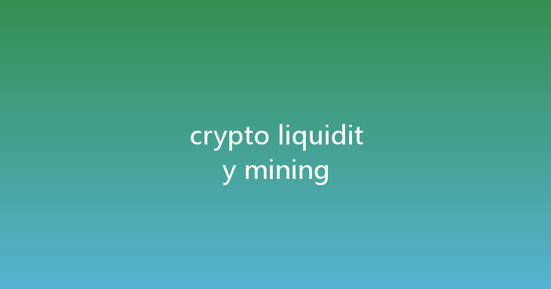 crypto liquidity mining 