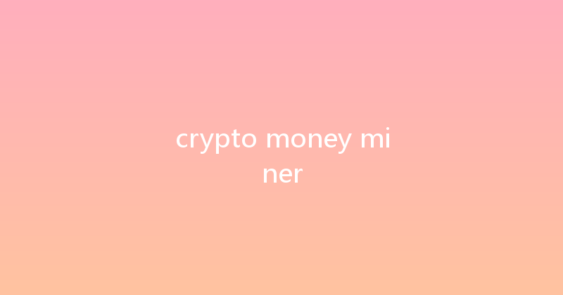 crypto money miner 