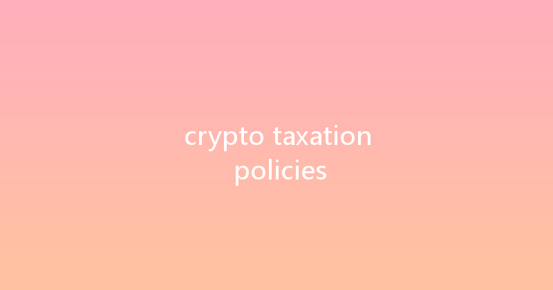 crypto taxation policies 