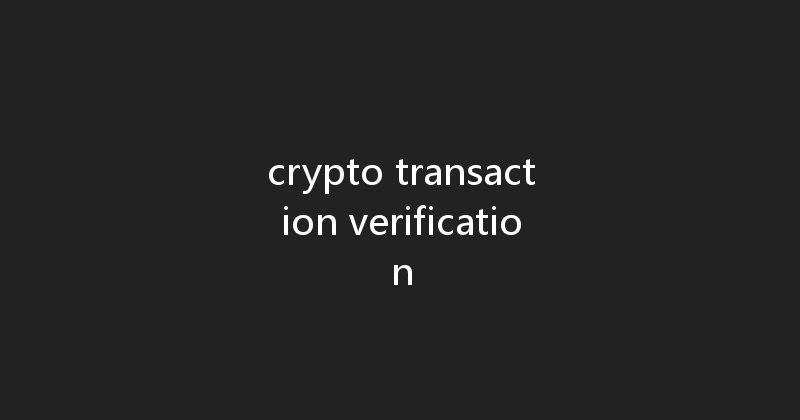 crypto transaction verification 