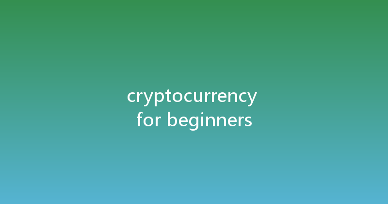 cryptocurrency for beginners 