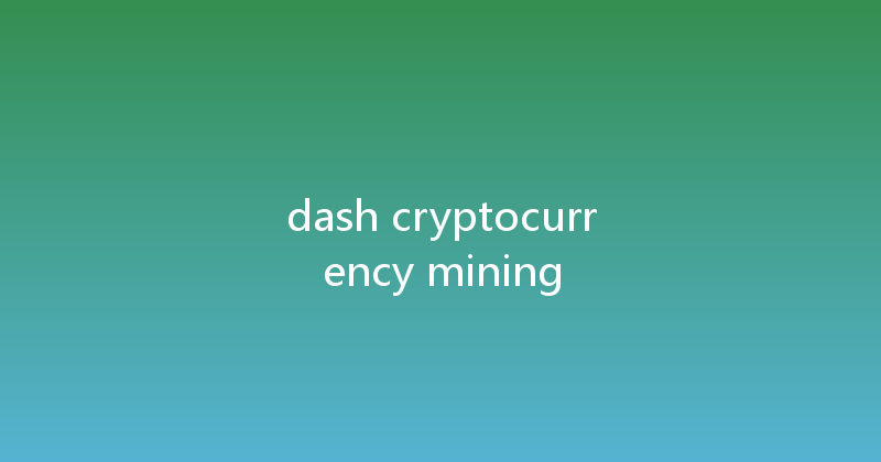 dash cryptocurrency mining 