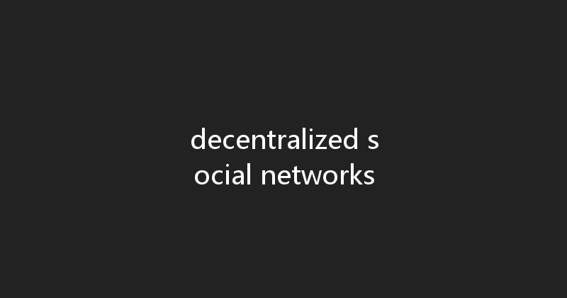 decentralized social networks 