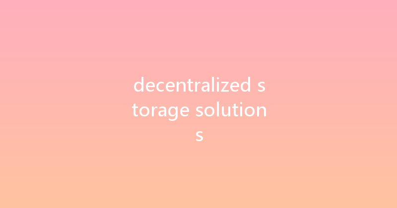 decentralized storage solutions 