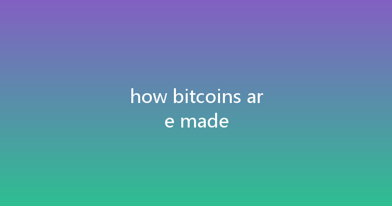 how bitcoins are made 