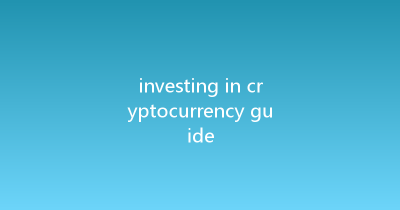 investing in cryptocurrency guide 