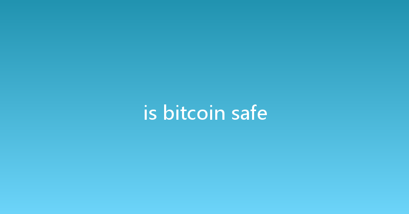is bitcoin safe 
