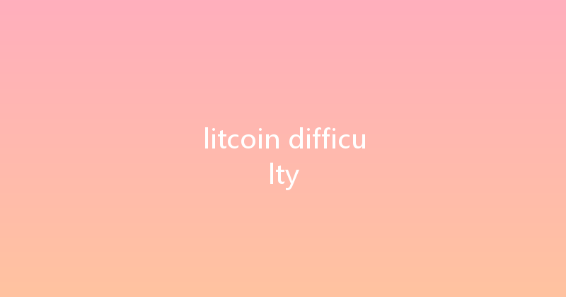 litcoin difficulty 