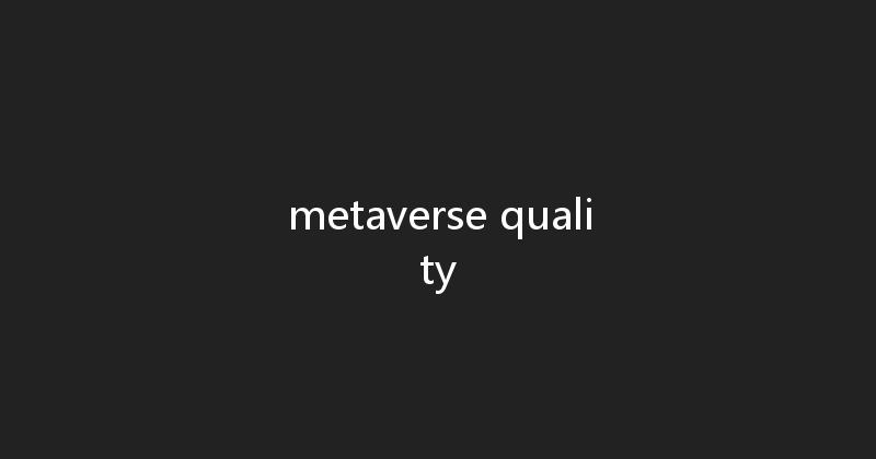 metaverse quality 