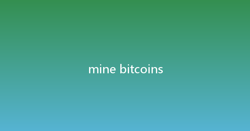 mine bitcoins 