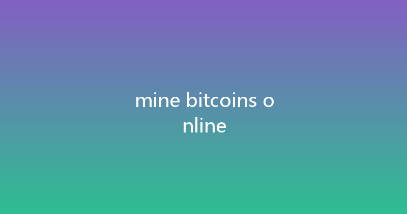 mine bitcoins online 
