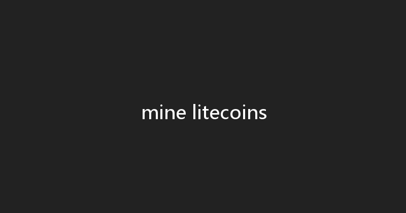 mine litecoins 