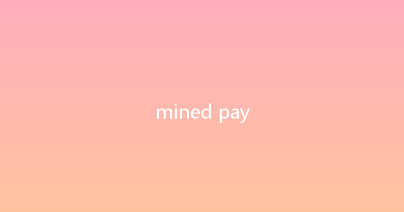 mined pay 