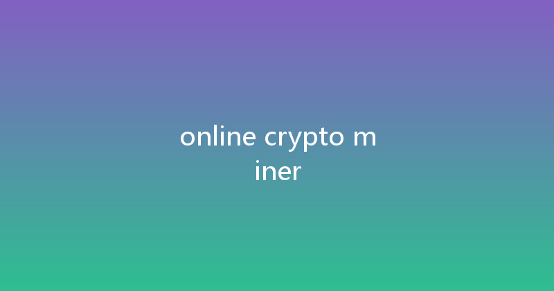 online crypto miner 