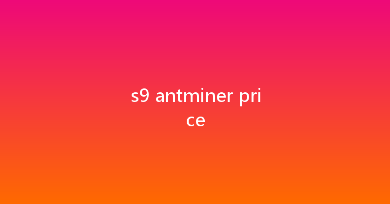 s9 antminer price 