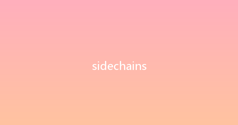 sidechains 