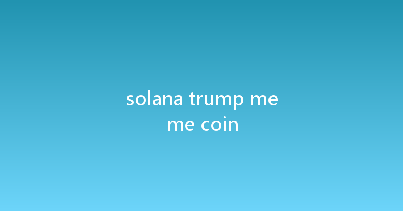 solana trump meme coin 