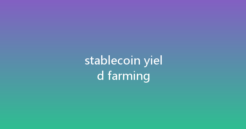 stablecoin yield farming 