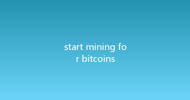 start mining for bitcoins 