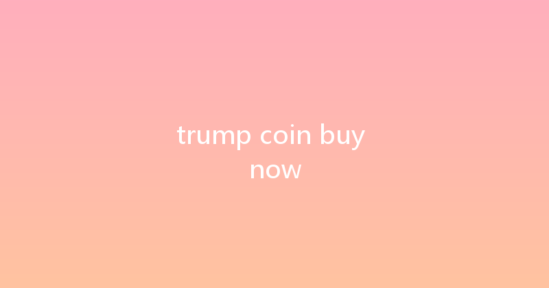 trump coin buy now 