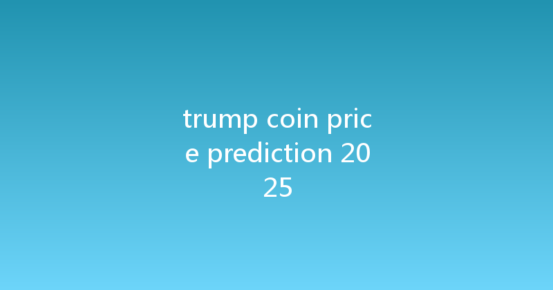 trump coin price prediction 2025 