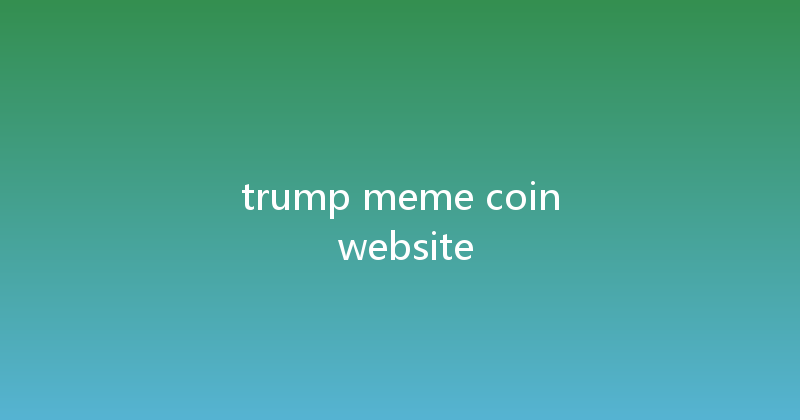 trump meme coin website 