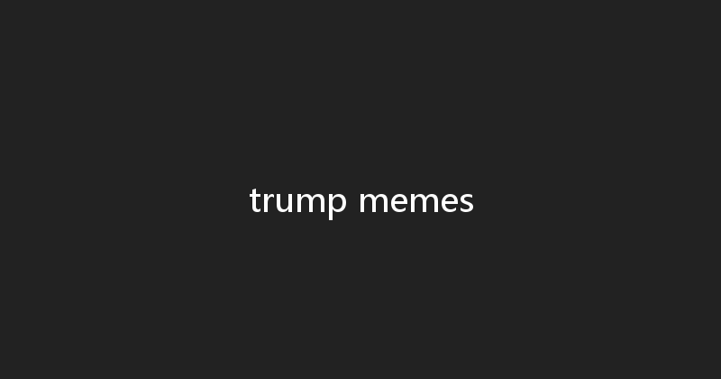 trump memes 