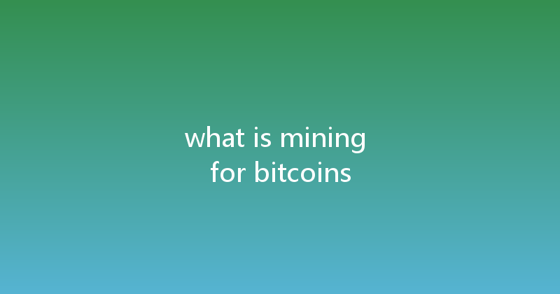 what is mining for bitcoins 
