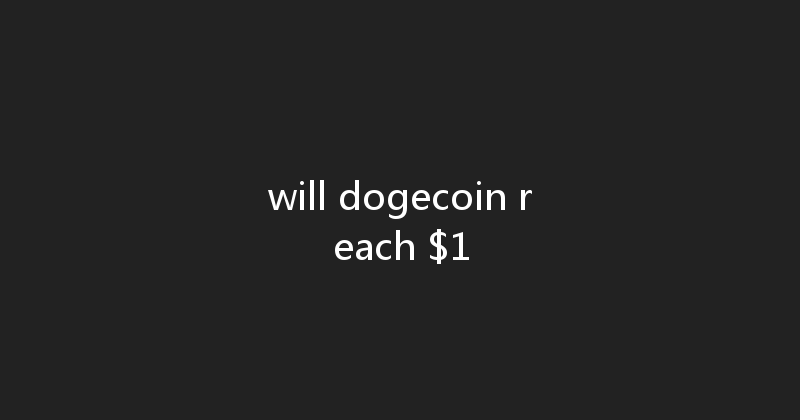 will dogecoin reach $1 