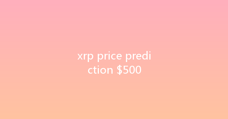 xrp price prediction $500 